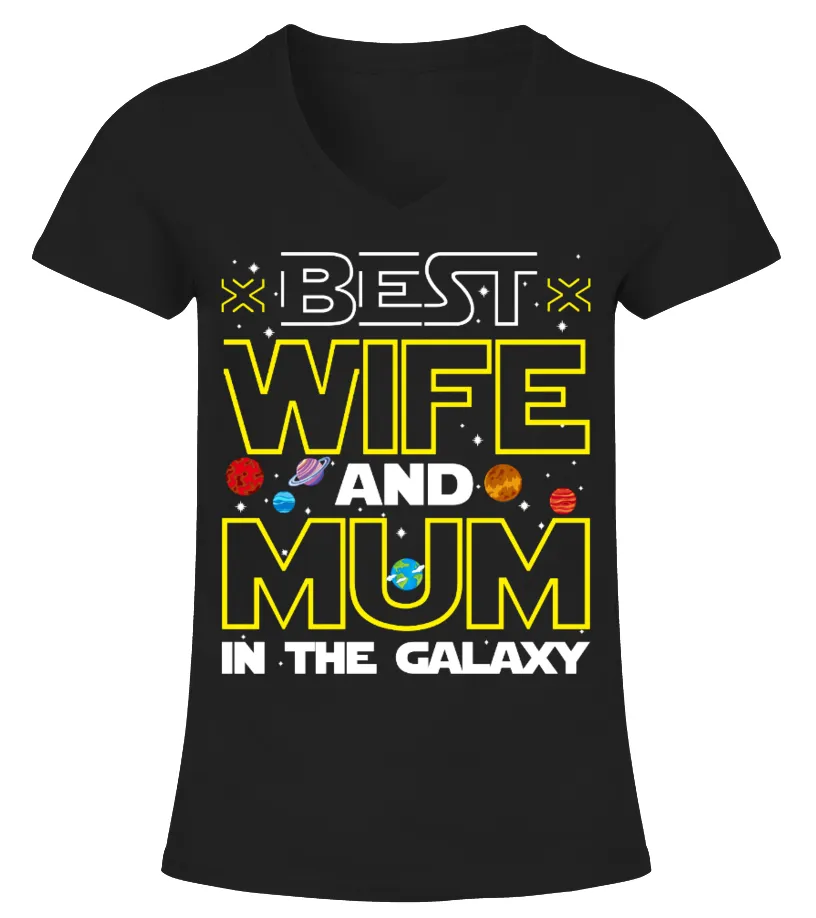 BEST WIFE AND MUM IN THE GALAXY Camiseta cuello pico Mujer