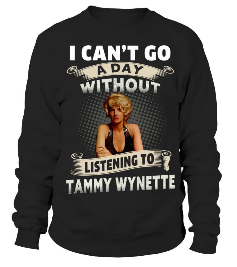 I CAN'T GO A DAY WITHOUT LISTENING TO TAMMY WYNETTE Sudadera Unisex