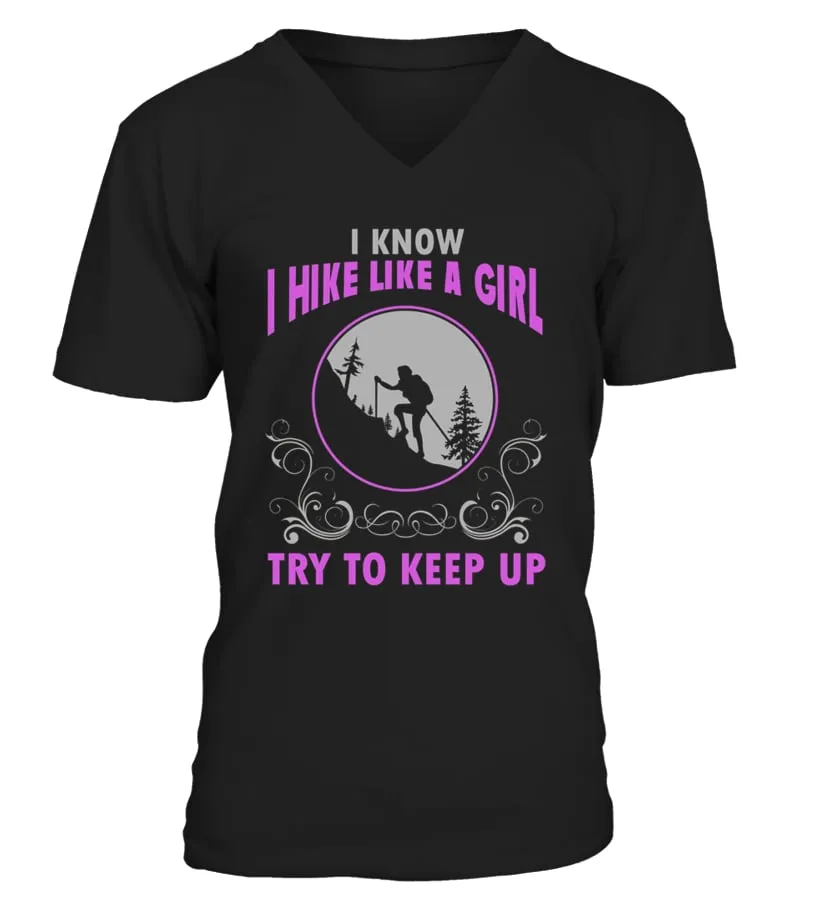 I Know I Hike Like A Girl Try To Keep Up  Camiseta cuello en V Unisex