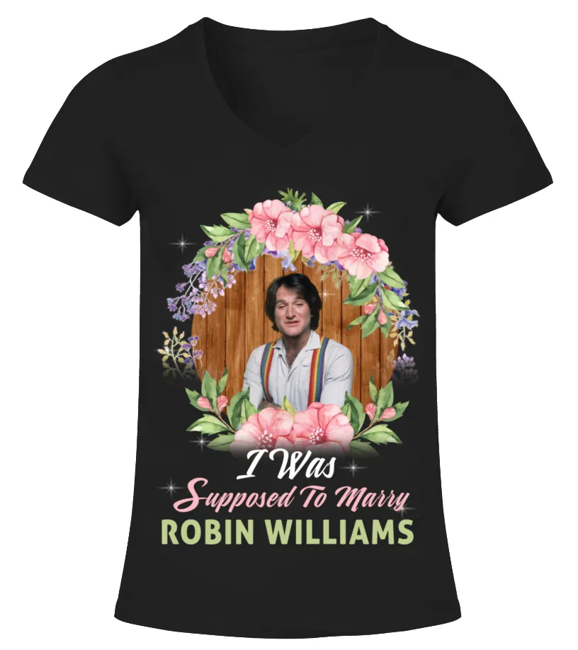 I WAS SUPPOSED TO MARRY ROBIN WILLIAMS Camiseta cuello pico Mujer