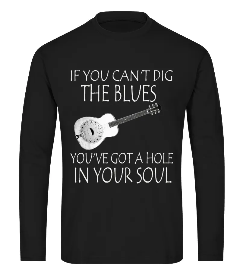 If you can't dig the blues shirts Camiseta de manga larga Unisex