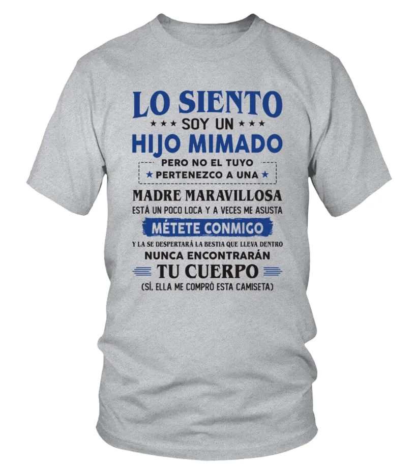 Lo siento, soy un hijo mimado pero no el tuyo pertenezco a una madre maravillos… Camiseta cuello redondo Unisex