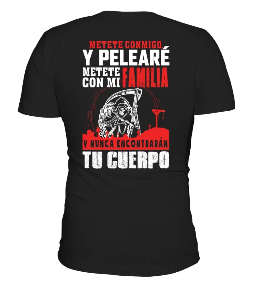 Metete conmigo, y pelearé metete con mi familia y nunca encontrarán tu cuerpo Camiseta cuello en V Unisex