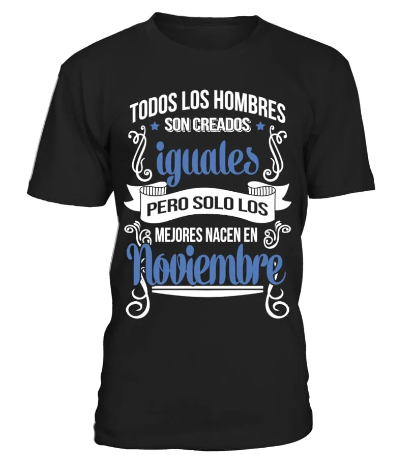 Todos los hombres son creados iguales, pero solo los nacen en Noviembre Camiseta cuello redondo Unisex